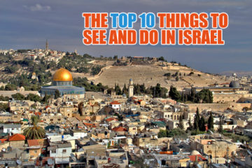 Top 10 things to see and do in Israel